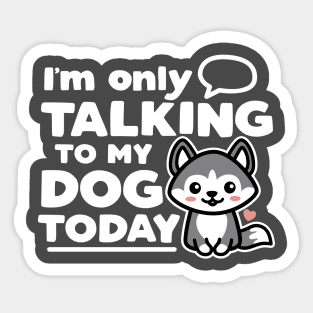 I'm Only Talking to My Do Today Sticker